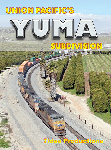Union Pacific's Yuma Subdivision – 7idea Productions